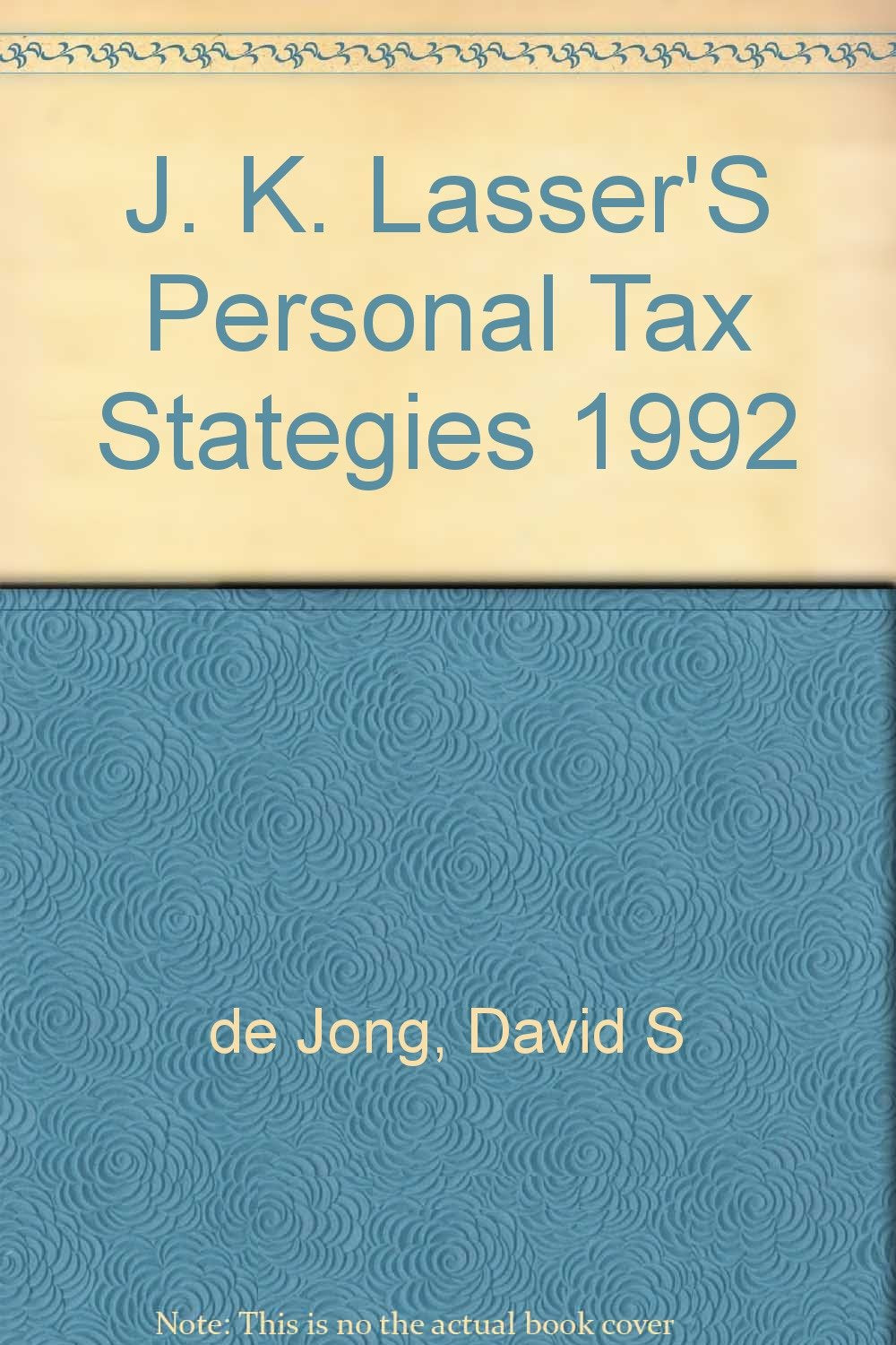J. K. Lasser'S Personal Tax Stategies 1992 Business, Finance & Career