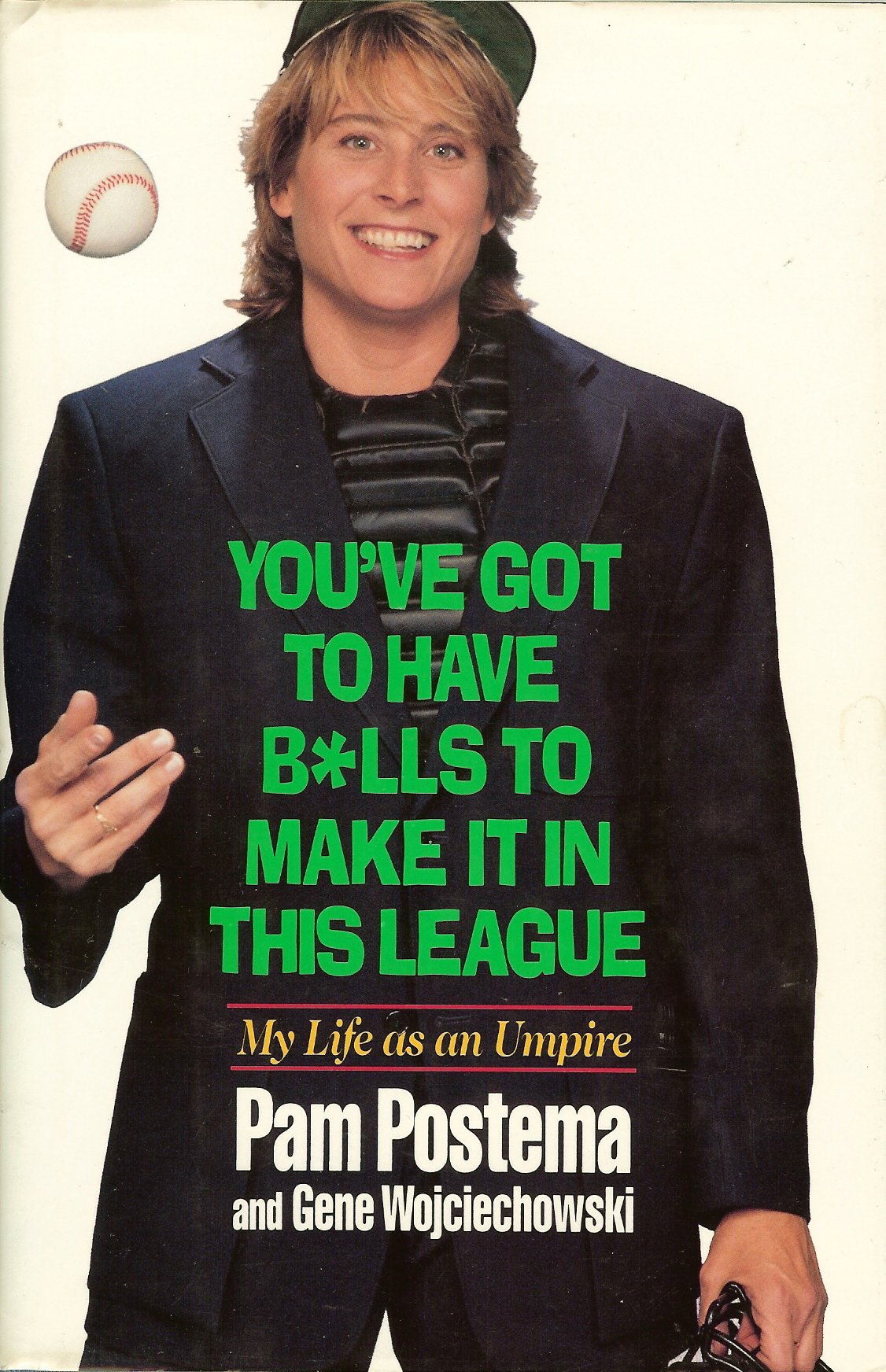You'Ve Got to Have Balls to Make It in This League: My Life As an Umpire Leisure & Fun