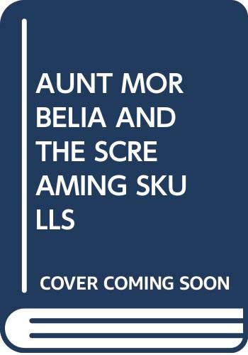 Aunt Morbelia and the Screaming Skulls Novels & Short Stories