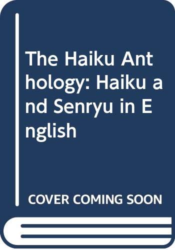 The Haiku Anthology: Haiku and Senryu in English Poetry