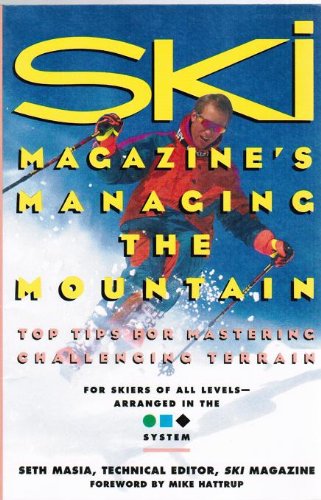 Ski Magazine's Managing the Mountain: Top Tips for Mastering Challenging Terrain Leisure & Fun