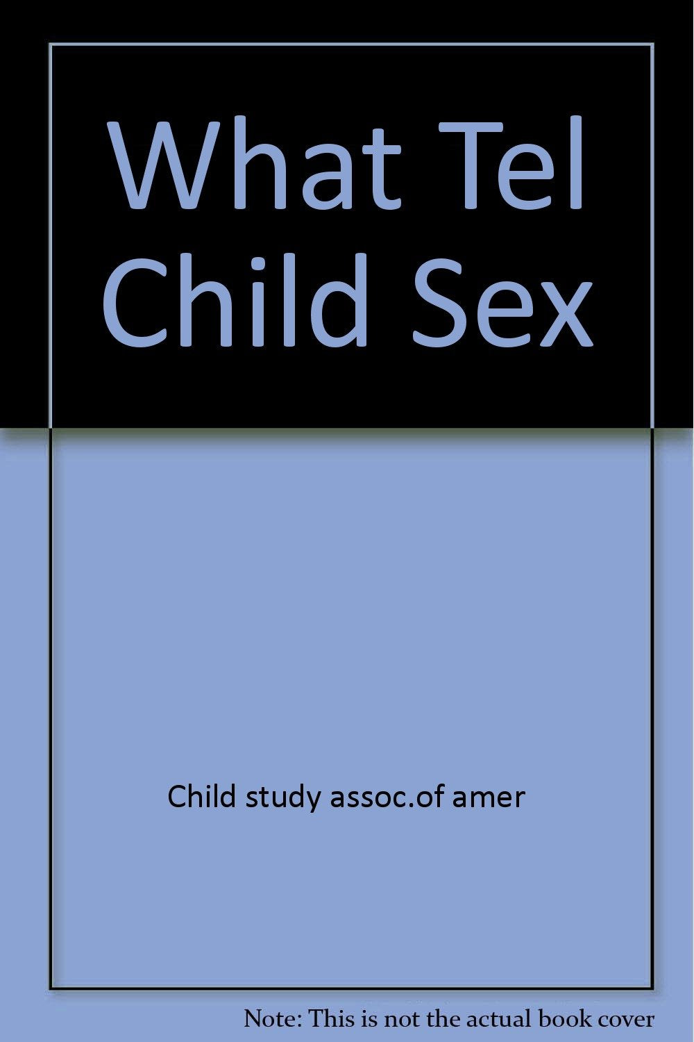 WHAT TEL CHILD SEX Books