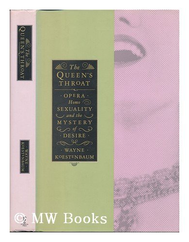The Queen's Throat: Opera, Homosexuality, and the Mystery of Desire LGBTQ+