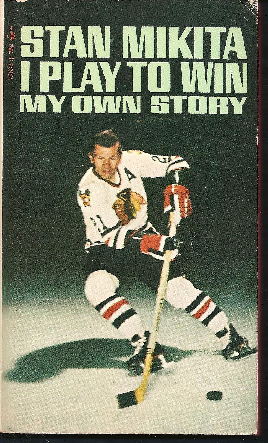 Stan Mikita: I Play to Win, My Own Story. Books