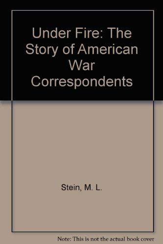 Under Fire: The Story of American War Correspondents Books