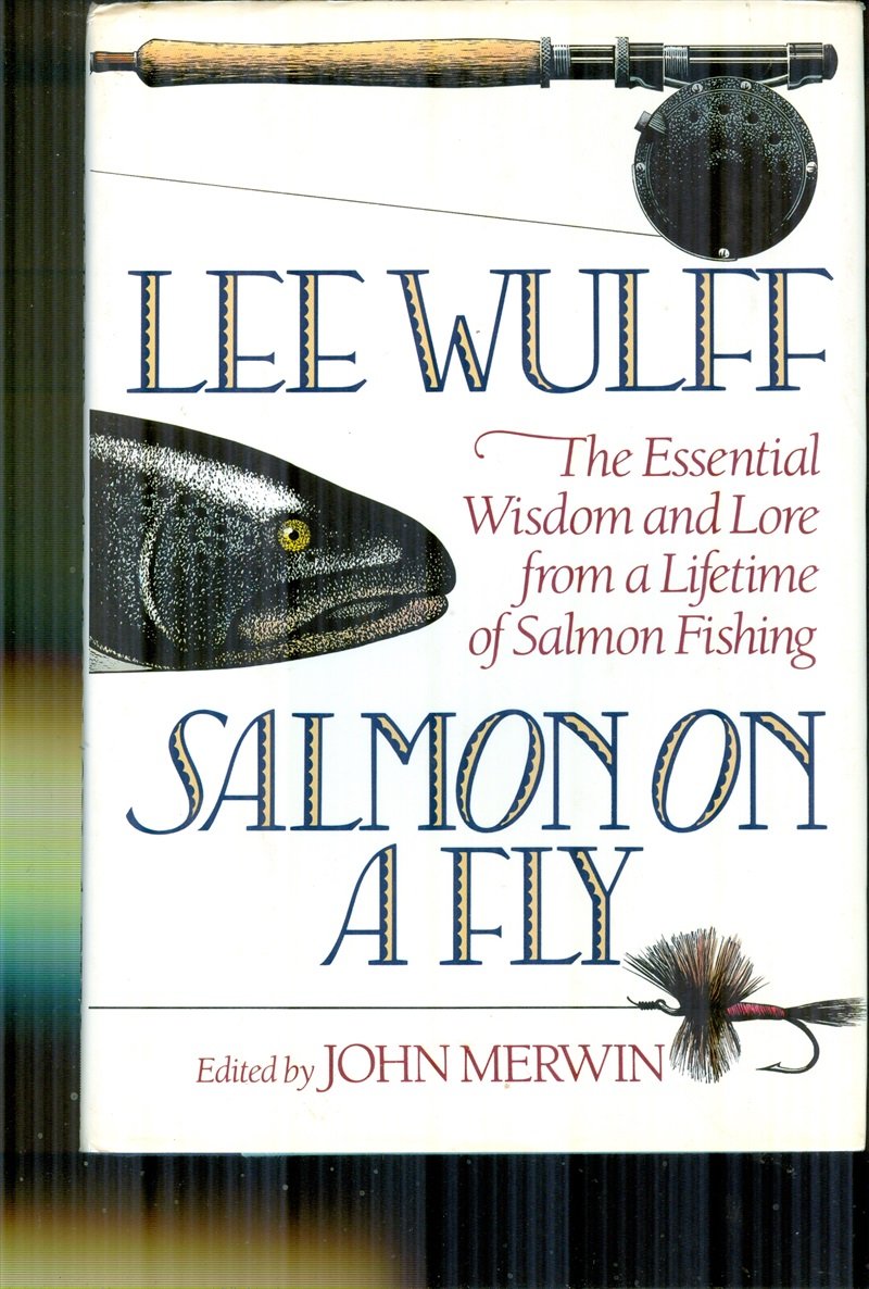 Salmon on a Fly: The Essential Wisdom and Lore from a Lifetime of Salmon Fishing book