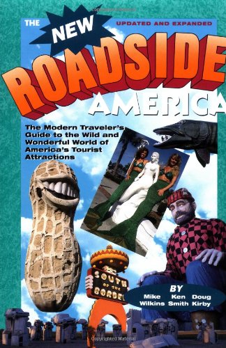 New Roadside America: The Modern Traveler's Guide to the Wild and Wonderful World of America's Tourist: Modern Traveller's Guide to the Wild and Wonderful World of America's Tourist Attractions Essays & Short Stories