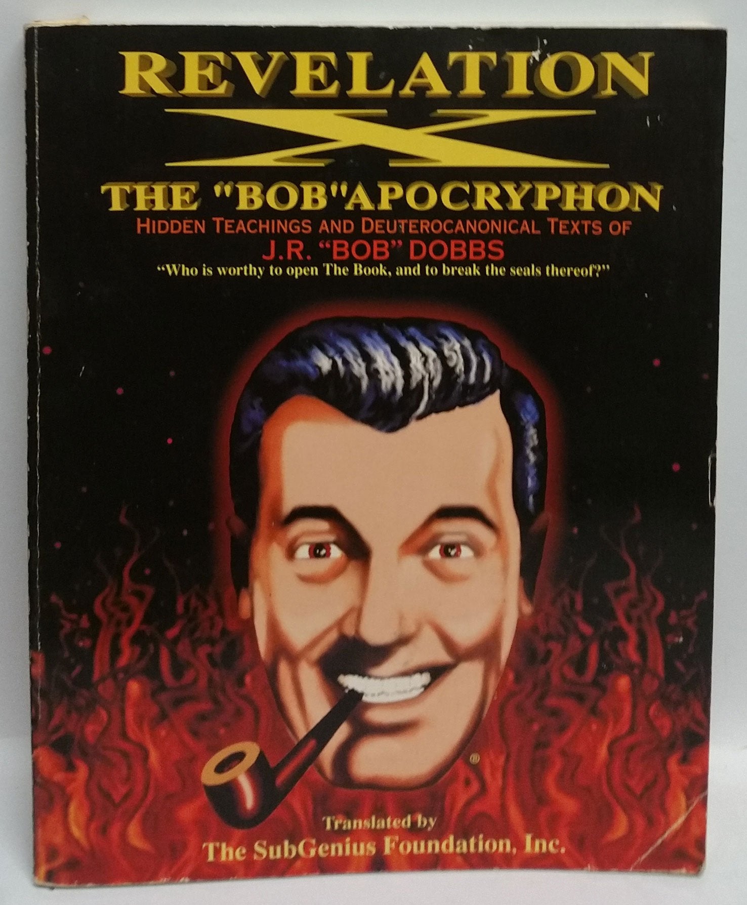 Revelation X: The "Bob" Apocryphon: Hidden Teachings And Deuterocanonical Text Of J R Bob Dobbs: Hidden Teachings and Deuterocanonical Texts Humour & Satire