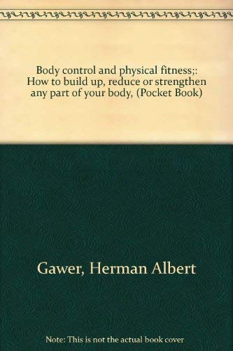 Body control and physical fitness;: How to build up, reduce or strengthen any part of your body, (Pocket Book) book