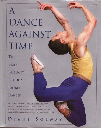 A Dance Against Time/the Brief, Brilliant Life of a Joffrey Dancer Art & Literature