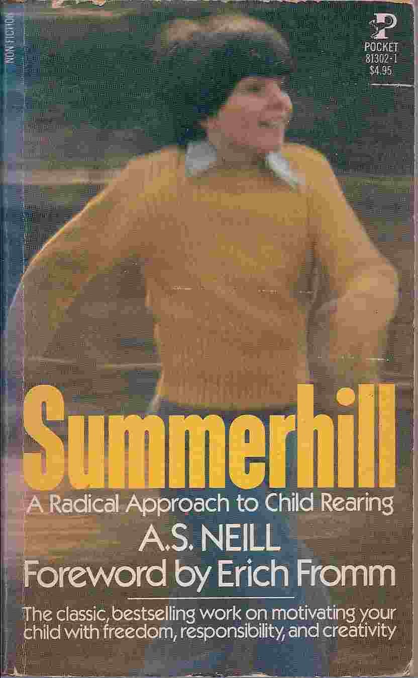Summerhill: A Radical Approach to Child Rearing Learning & Reference