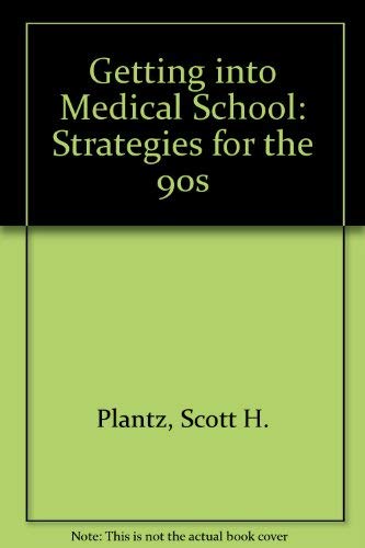 Getting into Medical School: Strategies for the 90s Medicine