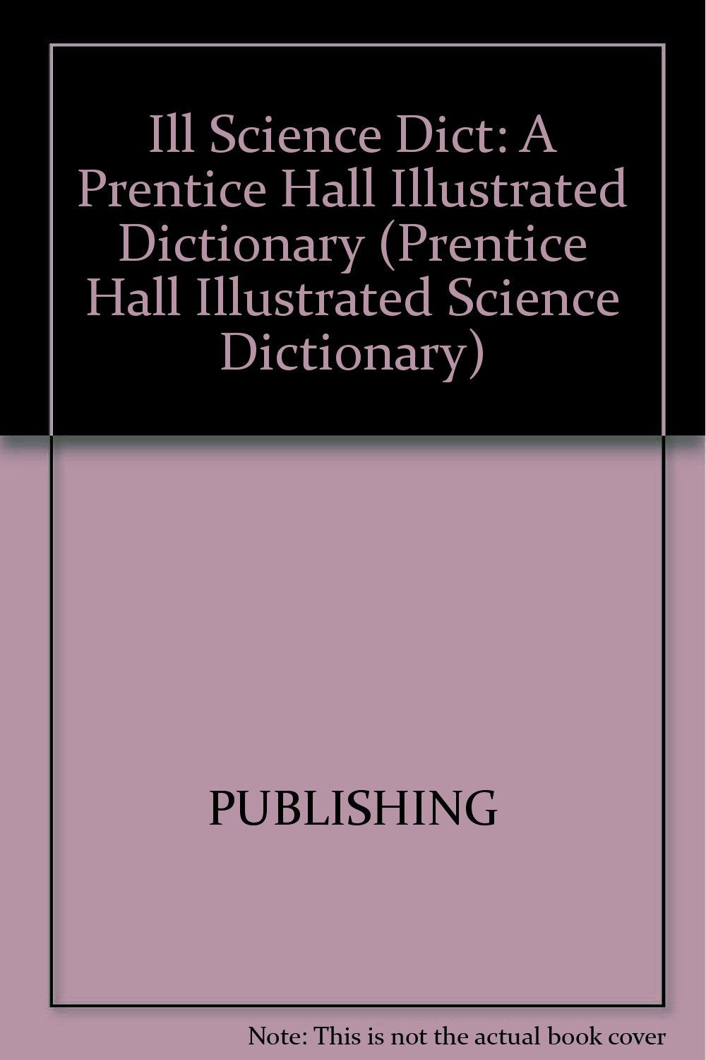 Ecology and Plant Life: A Prentice Hall Illustrated Dictionary (Prentice Hall Illustrated Science Dictionary) Social Sciences