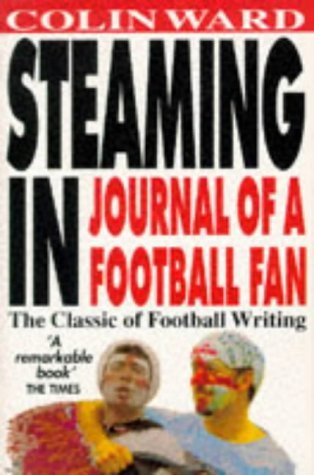 Steaming in: Journal of a Football Fan book