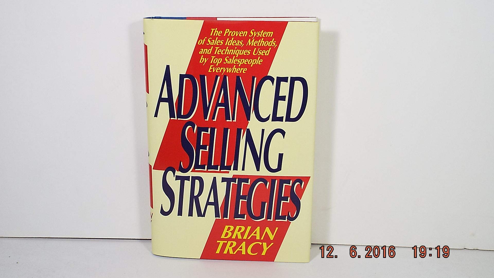 Advanced Selling Strategies: The Proven System of Sales Ideas, Methods, and Techniques Used by Top Salespeople Everywhere Business, Finance & Career