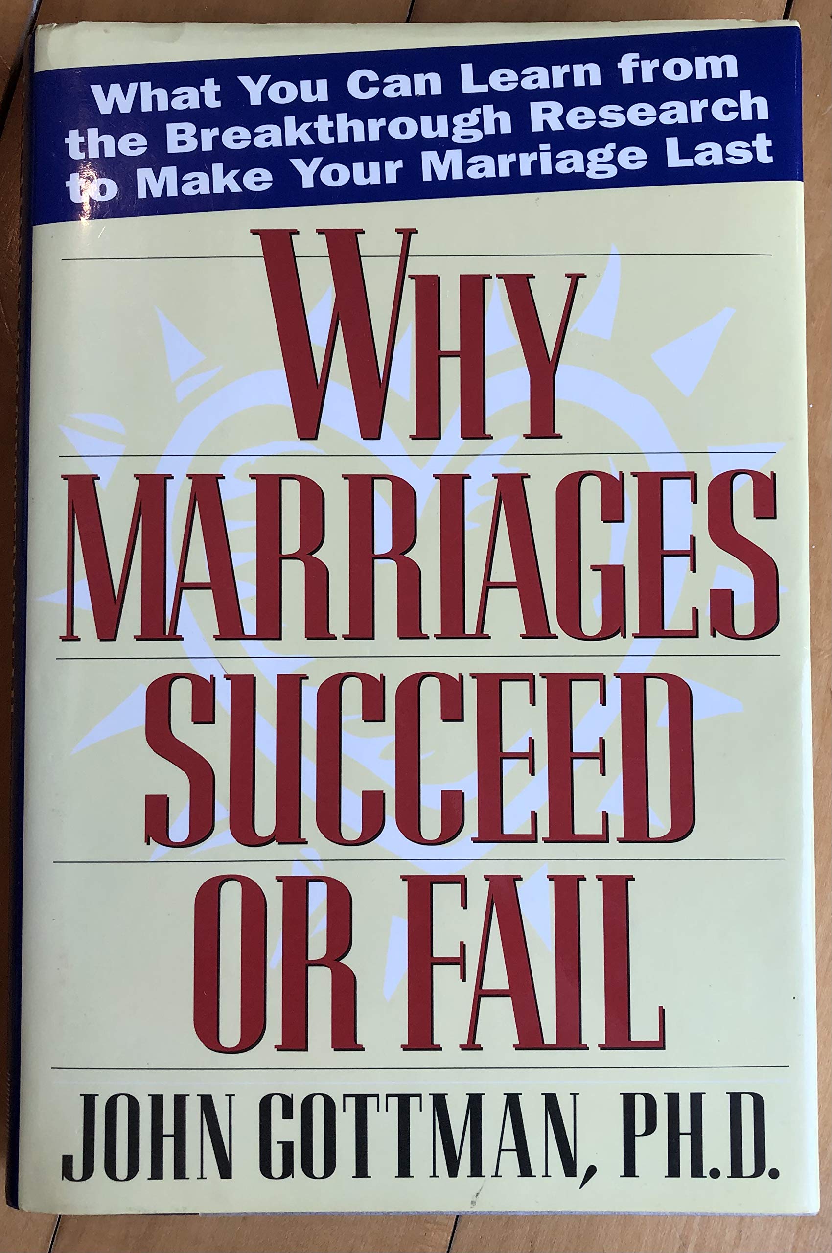 Why Marriages Succeed or Fail: What You Can Learn from the Breakthrough Research to Make Your Marriage Last book