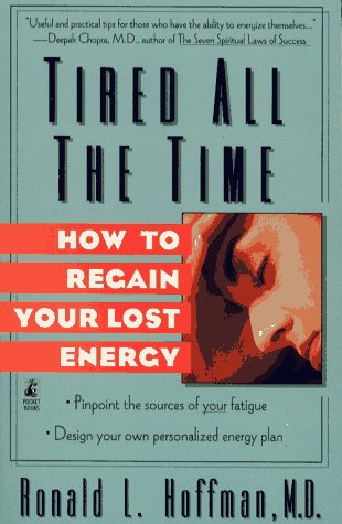 TIRED ALL THE TIME: HOW TO REGAIN YOUR LOST ENERGY Medicine