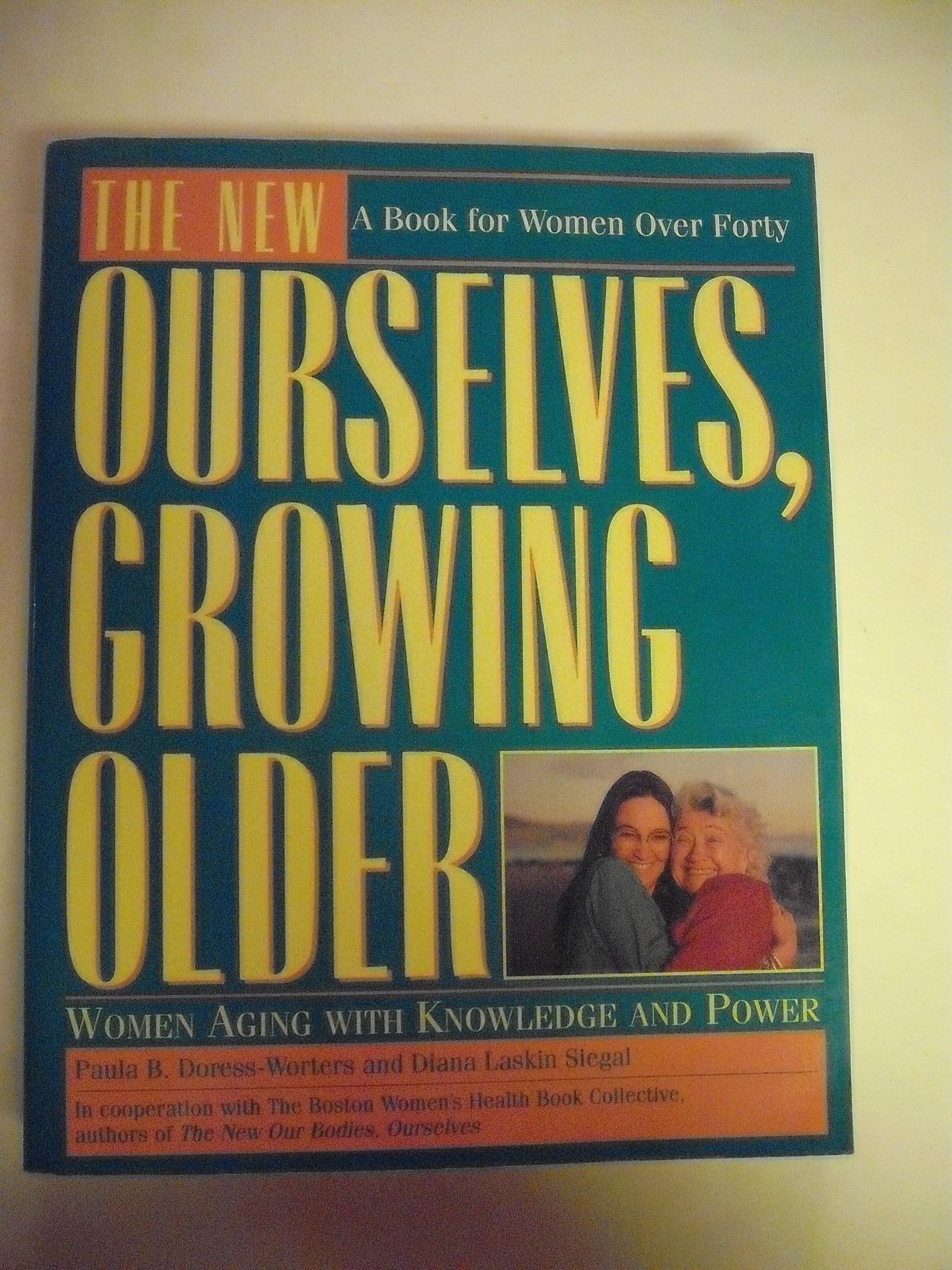 New Ourselves, Growing Older: Revised and Updated: Women Aging with Knowledge and Power Medicine