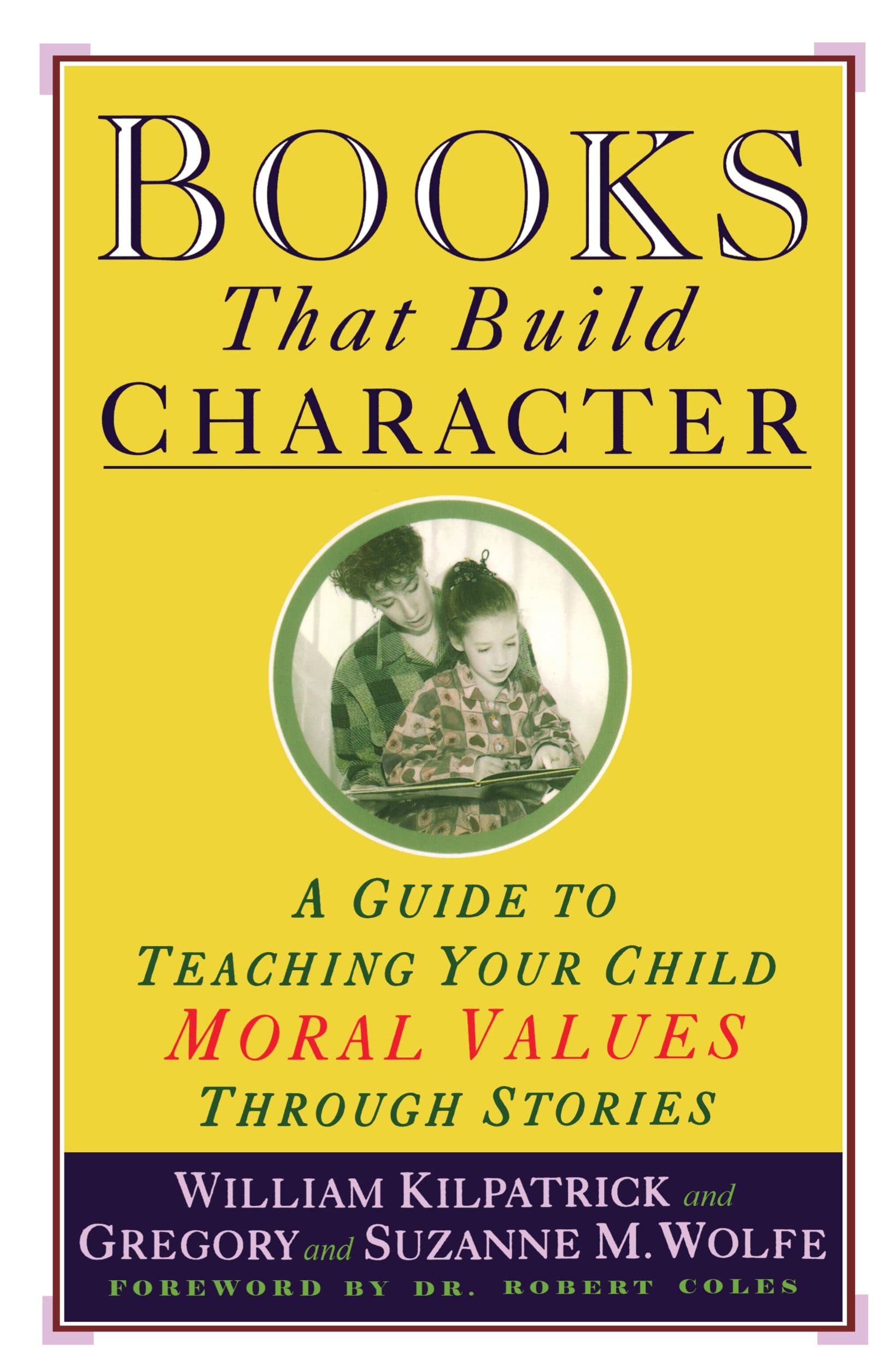 Books That Build Character: A Guide to Teaching Your Child Moral Values Through Stories Social Sciences