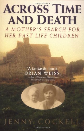 Across Time And Death: The Extraordinary Search For My Past Life Family: A Mother's Search for Her Past Life Children Religion & Esotericism