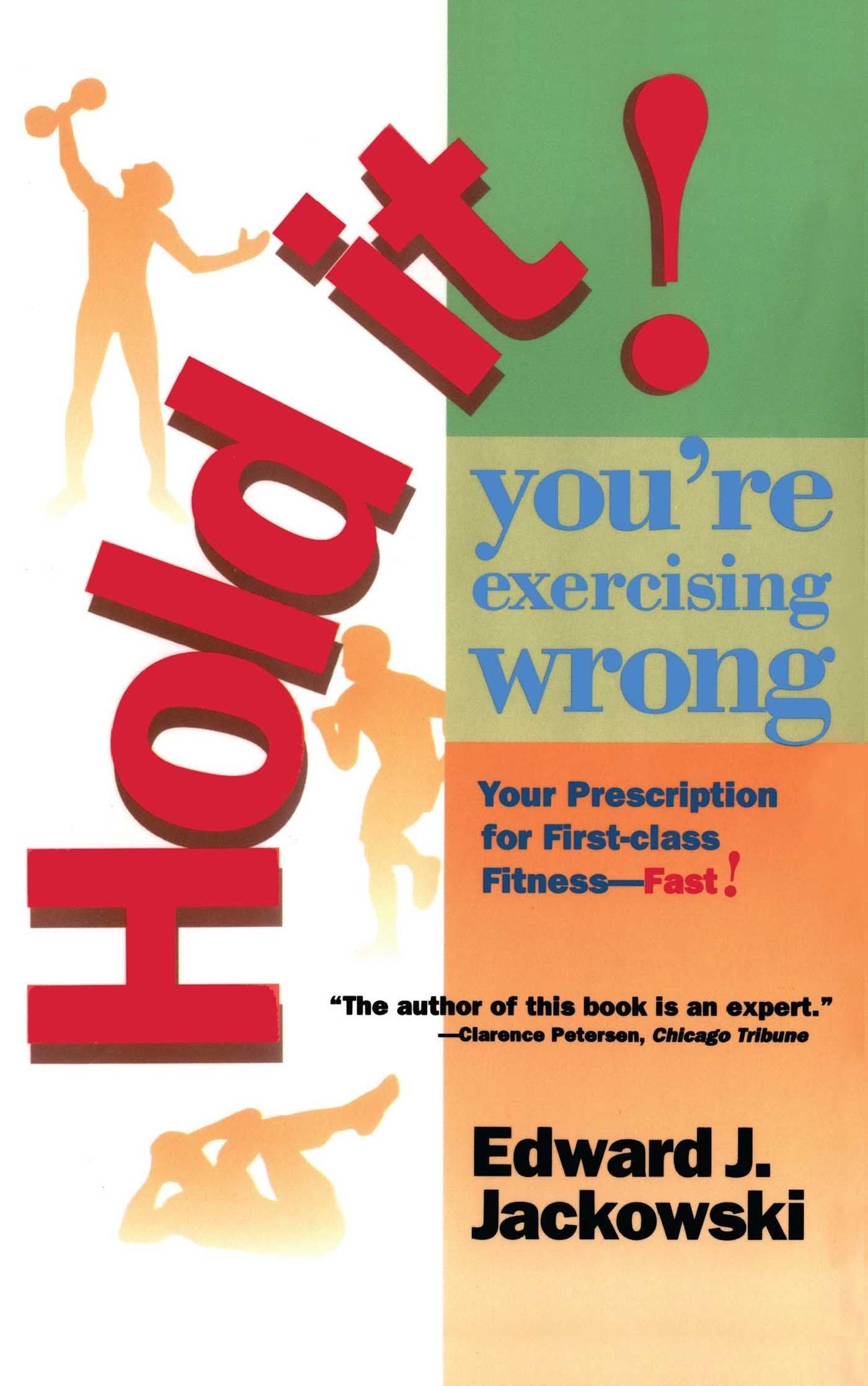 Hold It! You're Exercizing Wrong: Your Prescription for First-Class Fitness Fast (2 Fitness Favorites from Exercise Guru) Medicine
