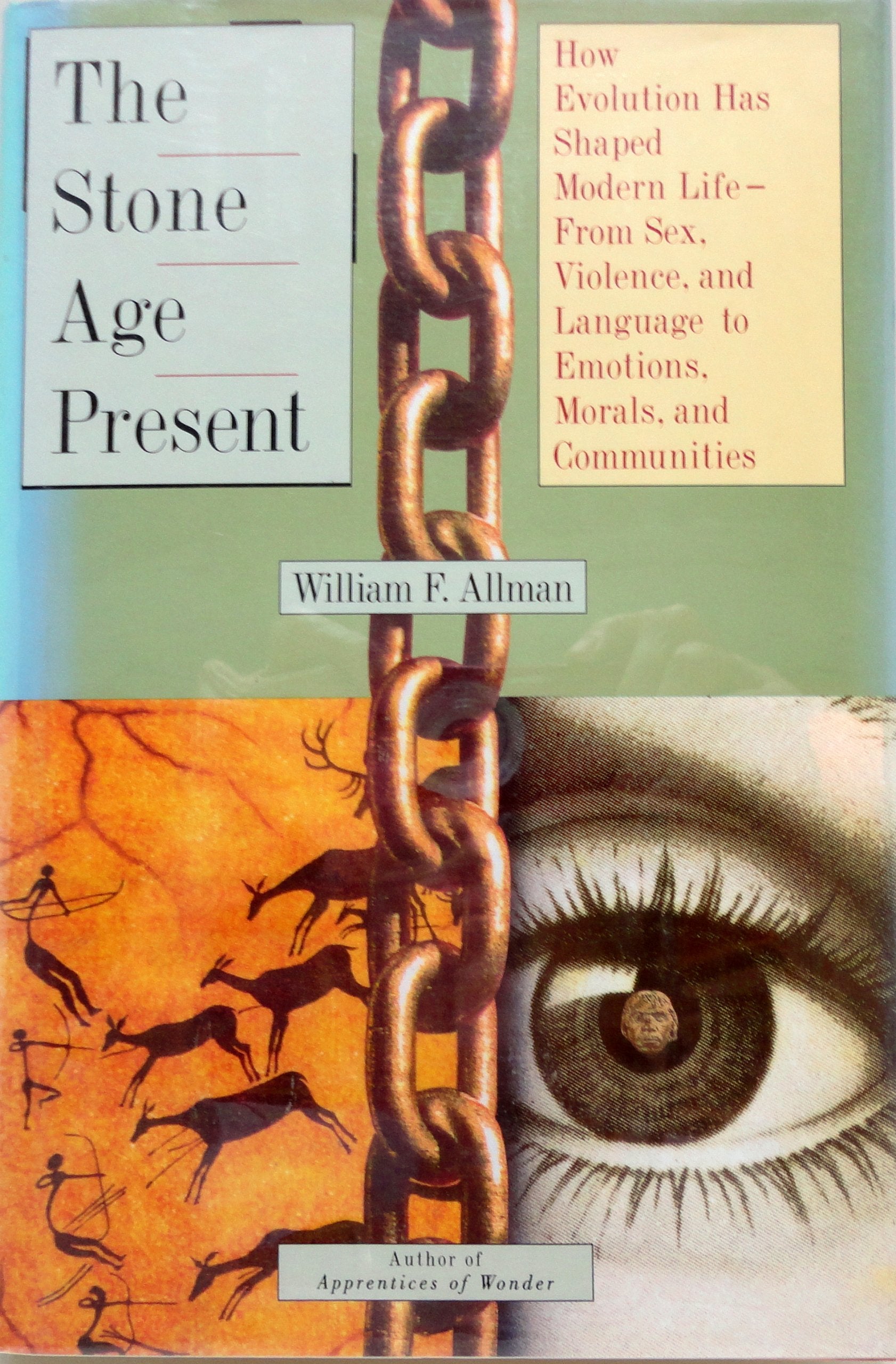 The Stone Age Present: How Evolution Has Shaped Modern Life-From Sex, Violence, and Language to Emotions, Morals, and Communities Natural Sciences