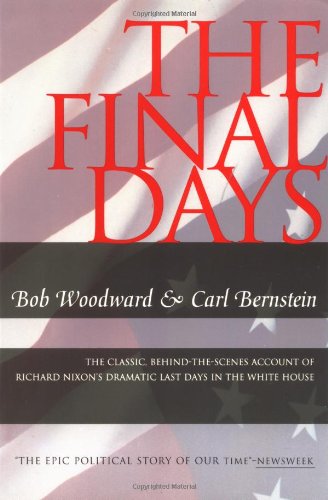 Final Days: The Classic, behind-the-Scenes Account of Richard Nixon's Dramatic Last Days in the White House Social Sciences