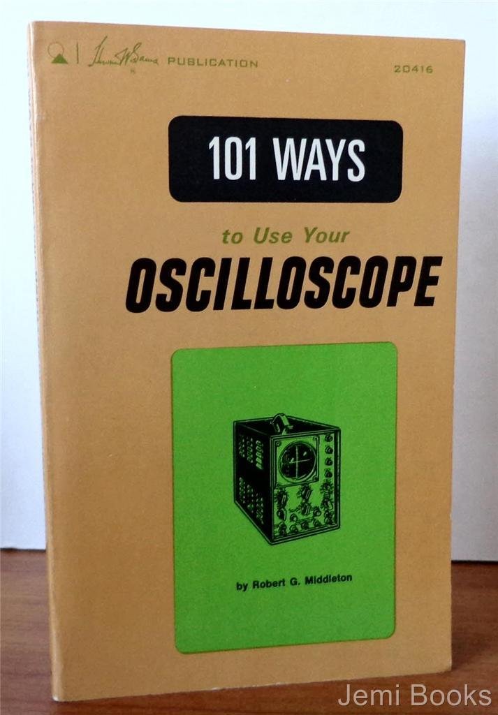 One Hundred and One Ways to Use Your Oscilloscope Books