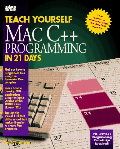Teach Yourself Mac C++ Programming in 21 Days (Sams Teach Yourself) Computer Science