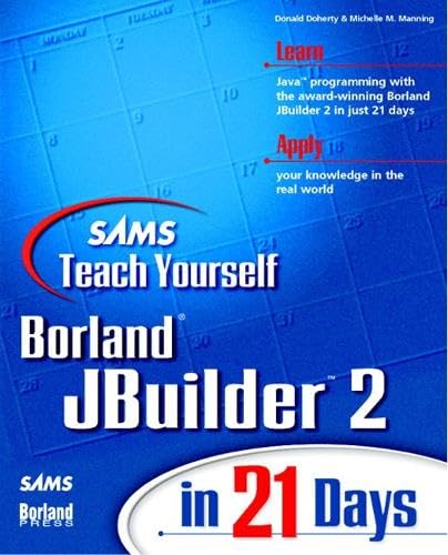 Borland JBuilder 2 in 21 Days (Sams Teach Yourself) Computer Science