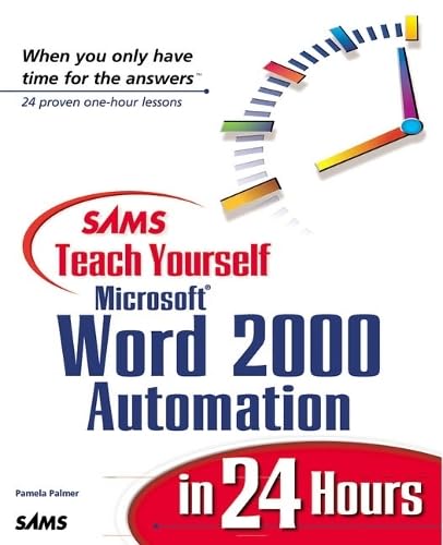 Sams Teach Yourself Microsoft Word 2000 Automation in 24 Hours (Sams Teach Yourself in 24 Hours Series) Computer Science