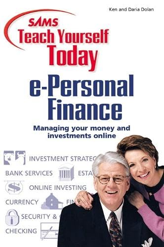 Sams Teach Yourself E-Personal Finance Today: Managing Your Money and Investments Online Business, Finance & Career