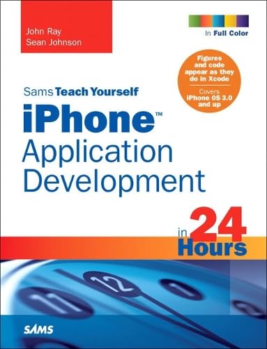 Sams Teach Yourself iPhone Application Development in 24 Hours (Sams Teach Yourself in 24 Hours) Computer Science