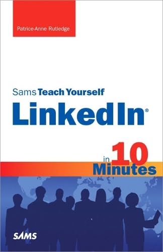 Sams Teach Yourself LinkedIn in 10 Minutes (SAMS TEACH YOURSELF IN 10 MINUTES) Computer Science