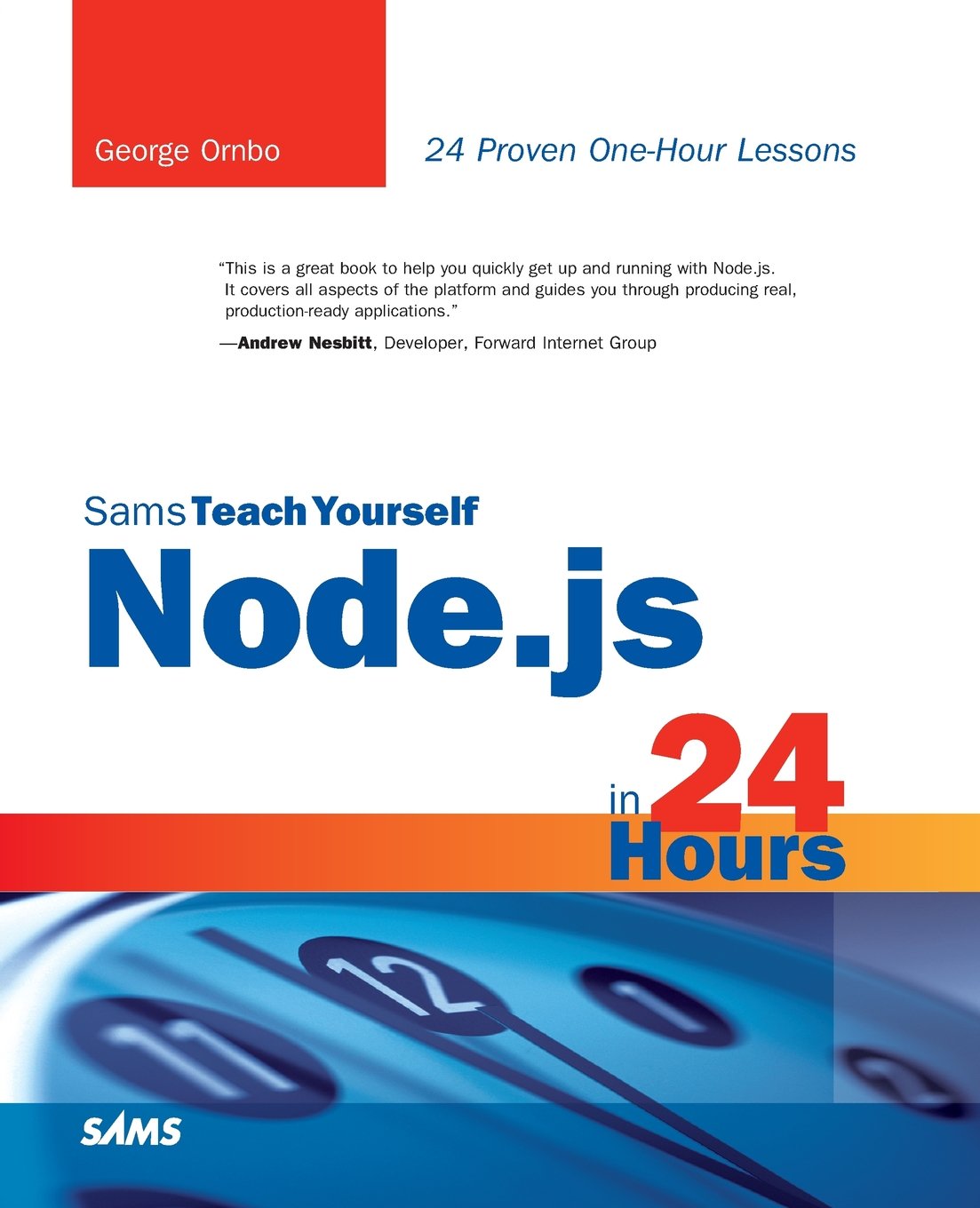 Sams Teach Yourself Node.js in 24 Hours: 24 proven one-hour lessons (Sams Teach Yourself -- Hours) Computer Science