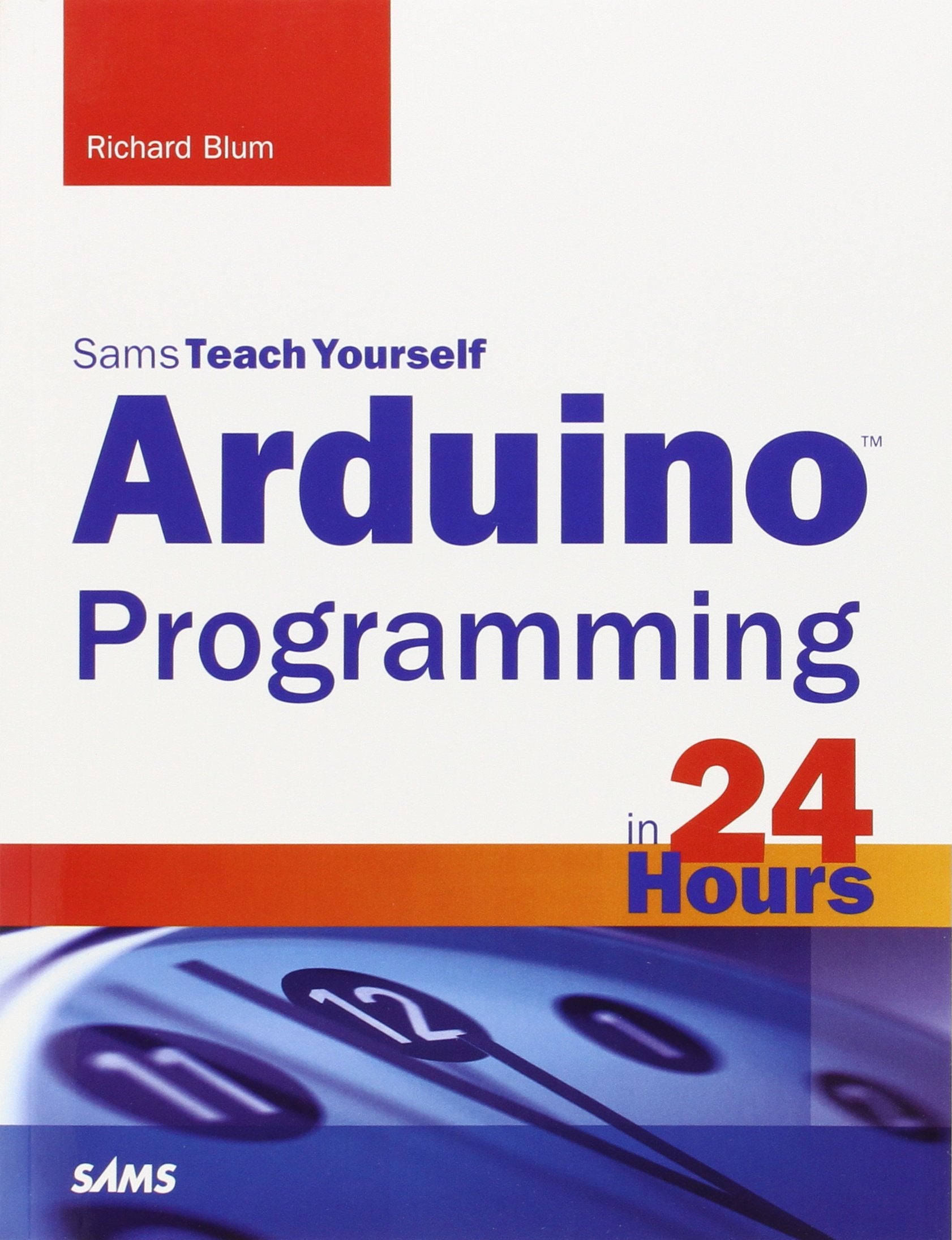 Arduino Programming in 24 Hours, Sams Teach Yourself (Sams Teach Yourself: In 24 Hours) Computer Science