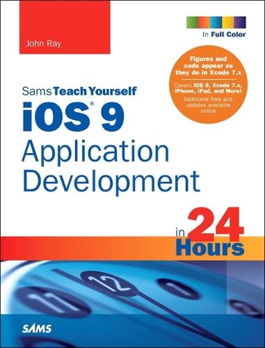 iOS 9 Application Development in 24 Hours, Sams Teach Yourself (Sams Teach Yourself in 24 Hours) Computer Science