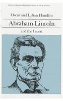 Abraham Lincoln and the Union (Library of American Biography Series) Politics & History