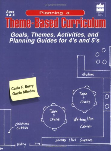 Planning a Theme-Based Curriculum: Goals, Themes, Activities, and Planning Guides for 4's and 5's book