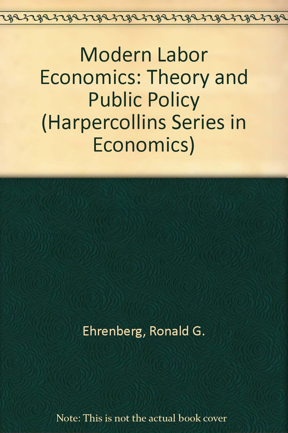 US Edition (Modern Labor Economics: Theory and Public Policy) Business, Finance & Career