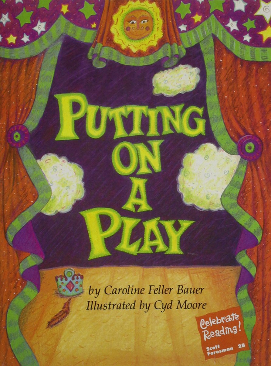 Celebrate Reading! Little Book Putting on a Play Grade 2 Unit B Copyright 1993 Education & Training