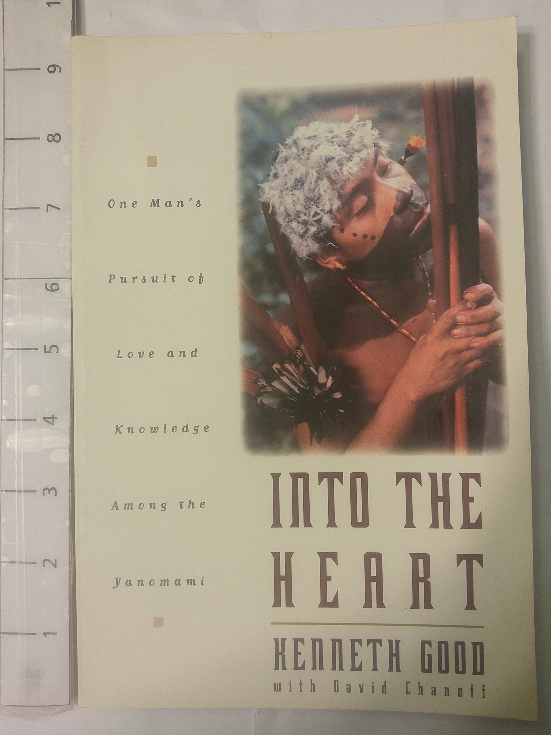 Into The Heart: One Man's Pursuit of Love and Knowledge Among the Yanomami Books