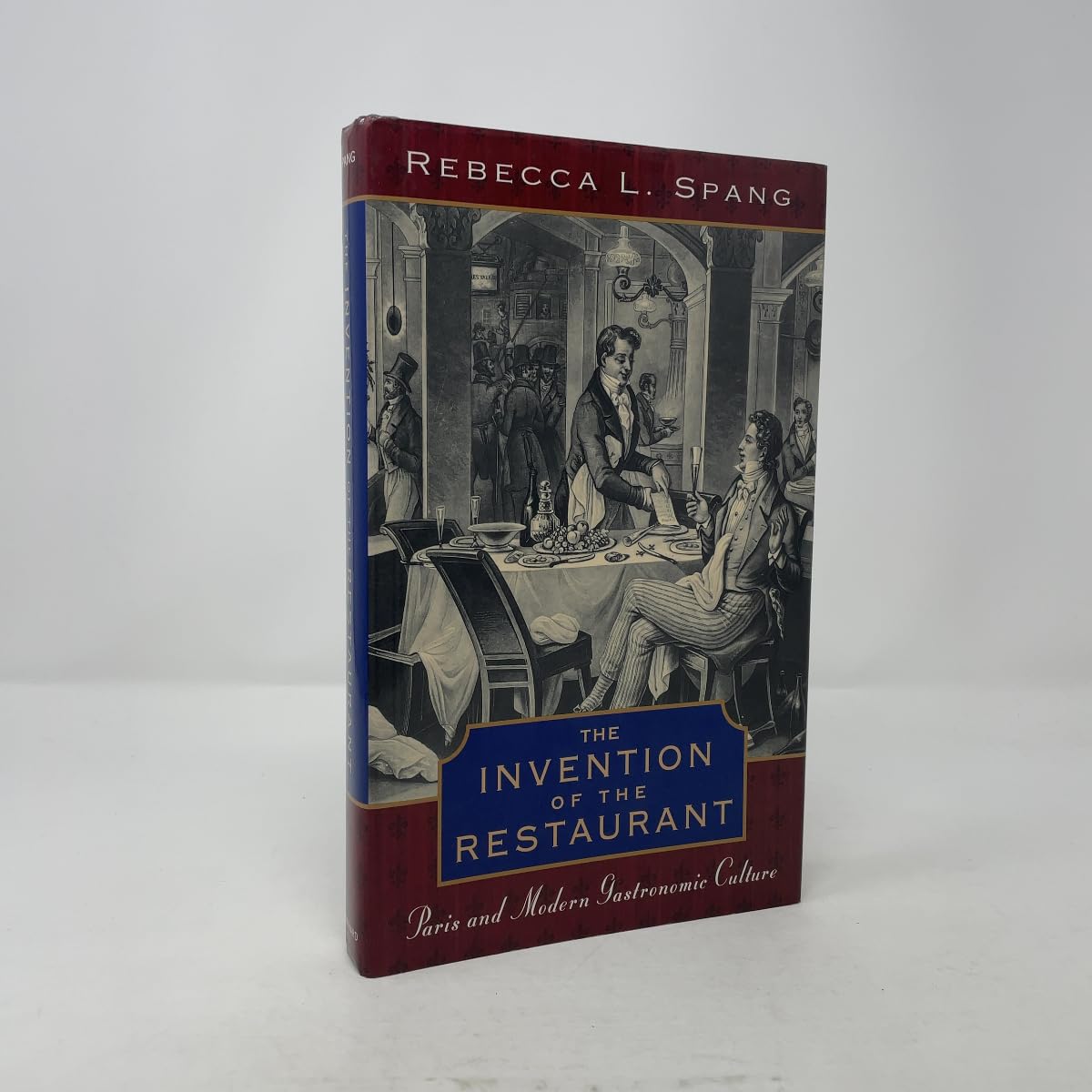 The Invention of the Restaurant: Paris and Modern Gastronomic Culture (Harvard Historical Studies) General education
