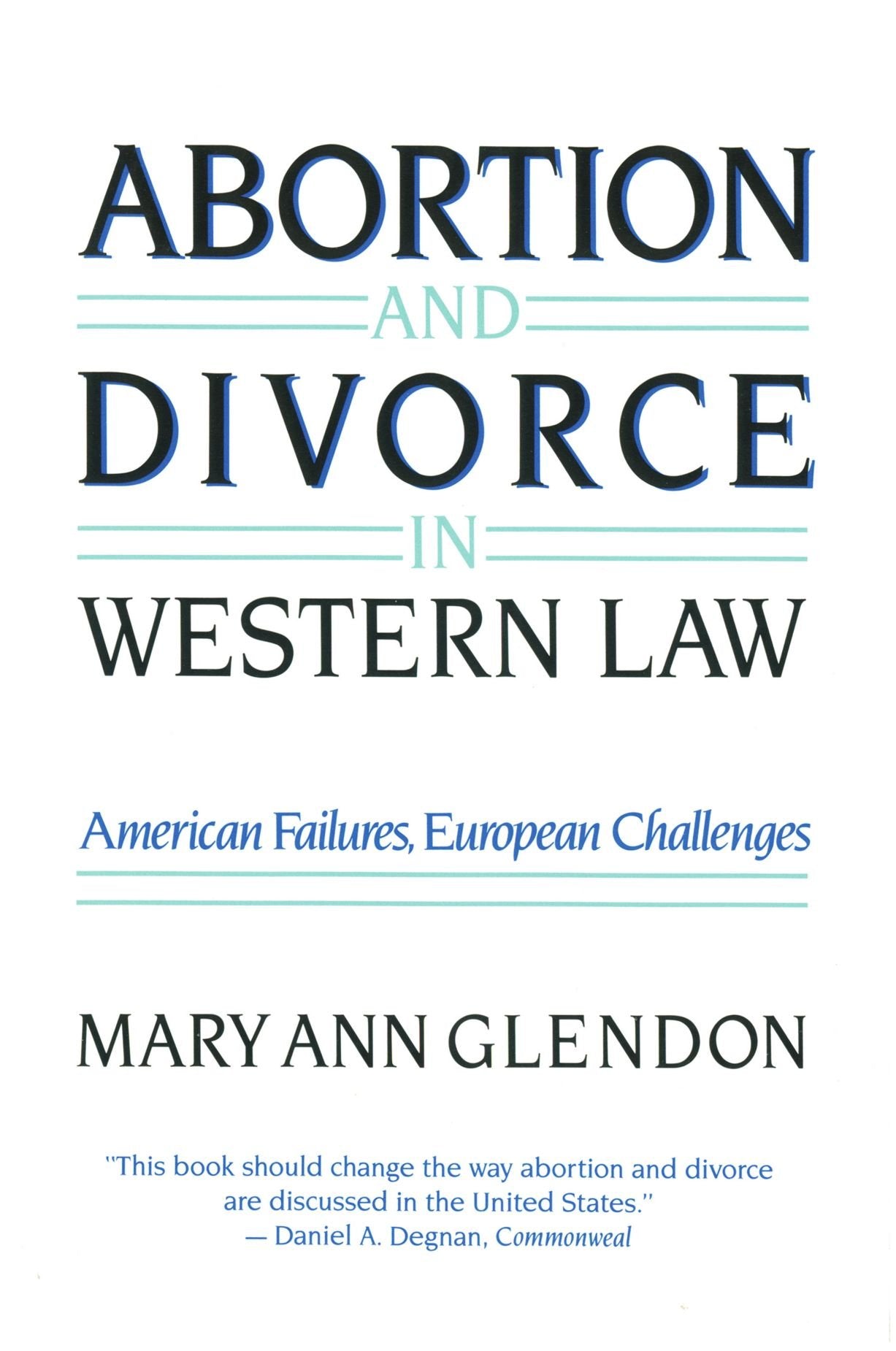 Abortion and Divorce in Western Law: American Failures, Europian Challenges Law