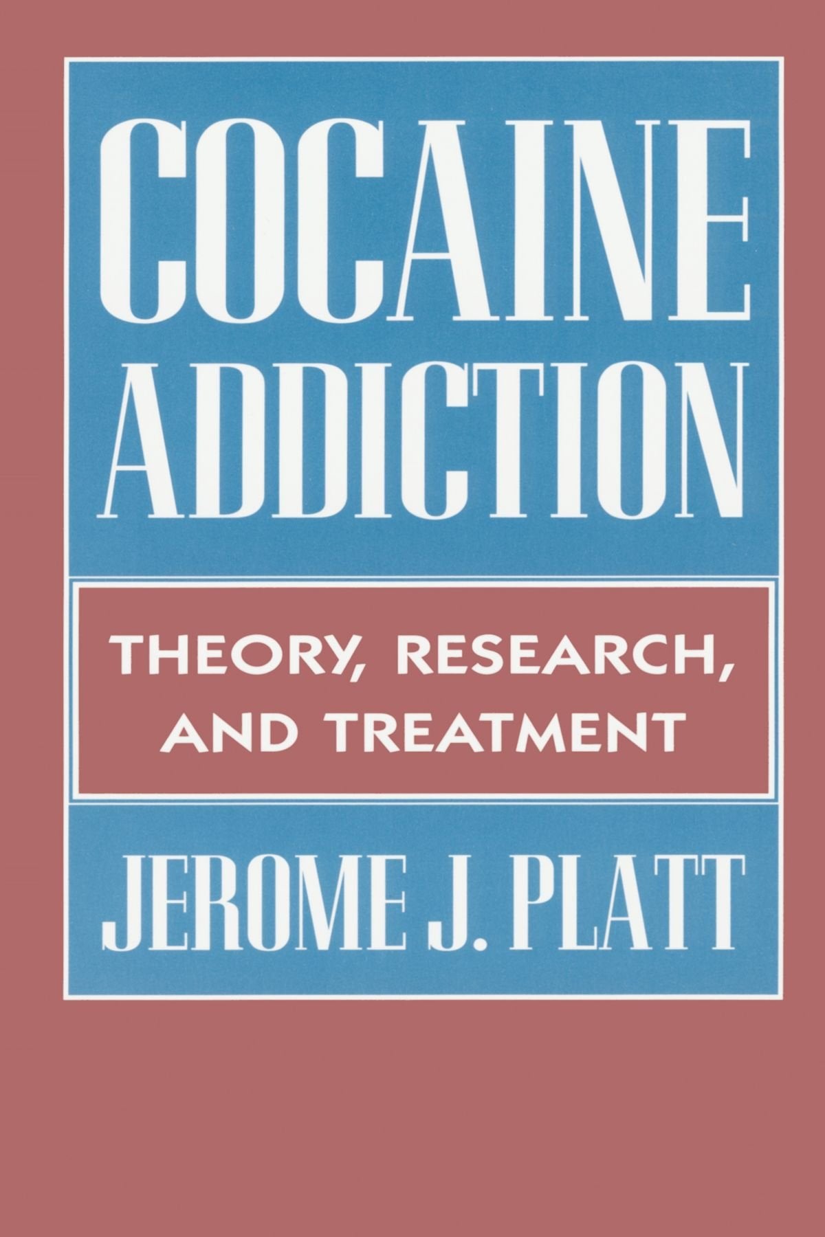 Cocaine Addiction: Theory, Research, and Treatment Medicine