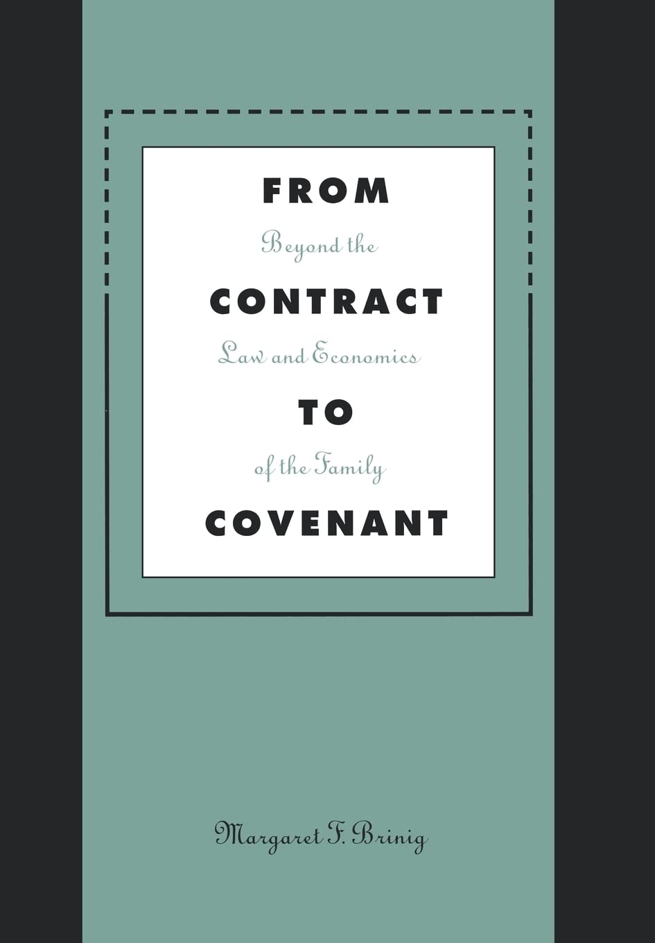From Contract to Covenant: Beyond the Law and Economics of the Family Law