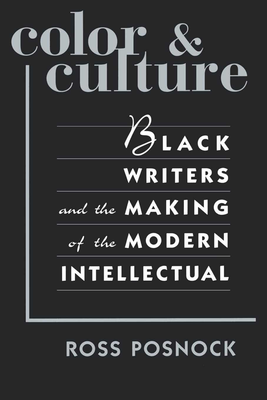 Color and Culture: Black Writers and the Making of the Modern Intellectual book