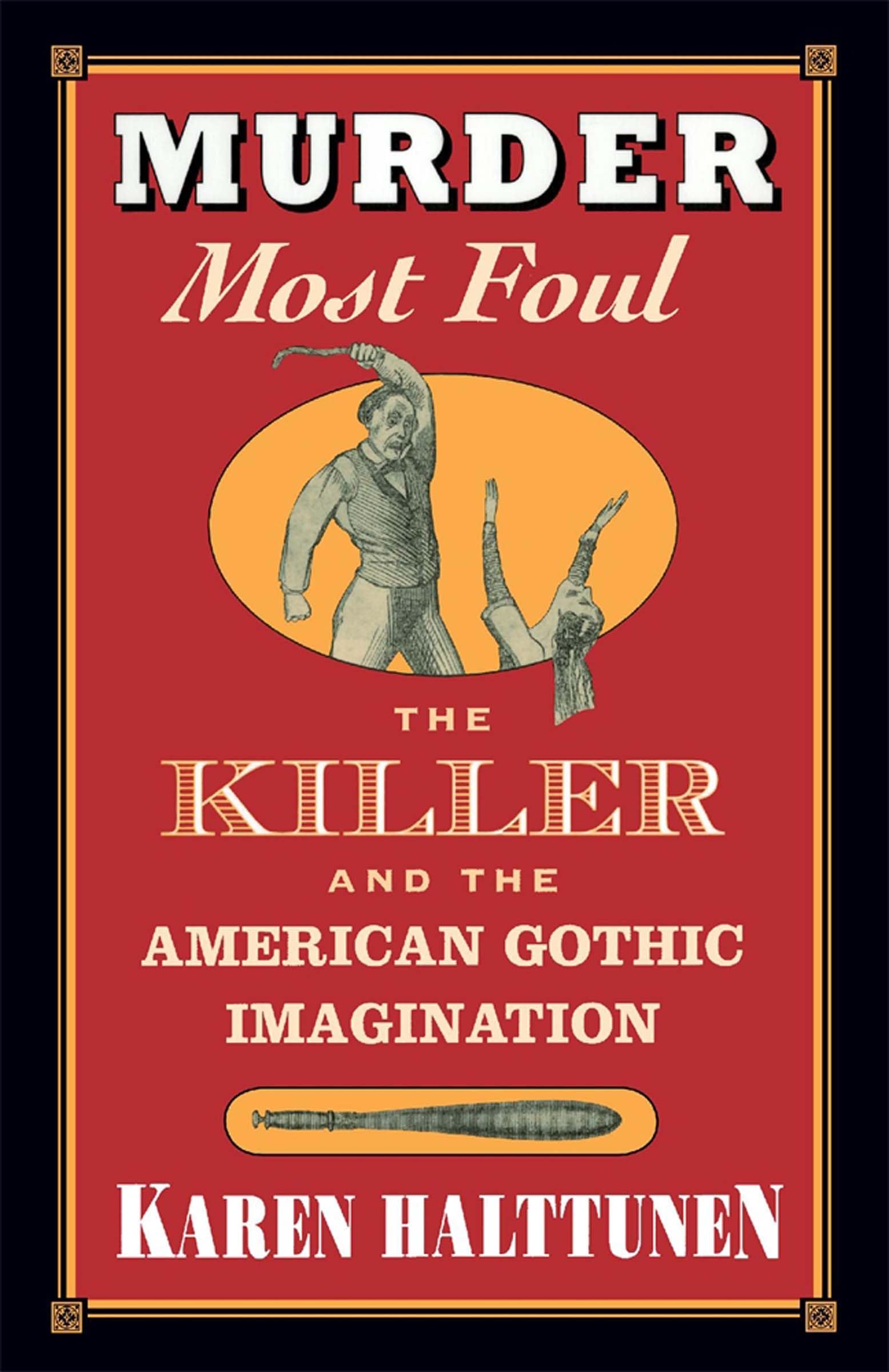 Murder Most Foul: The Killer and the American Gothic Imagination Law