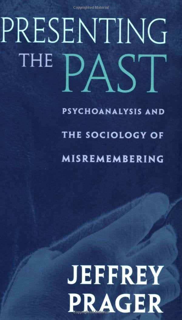 Presenting the Past: Psychoanalysis and the Sociology of Misremembering Social Sciences
