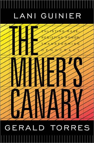 The Miner's Canary: Enlisting Race, Resisting Power, Transforming Democracy Law
